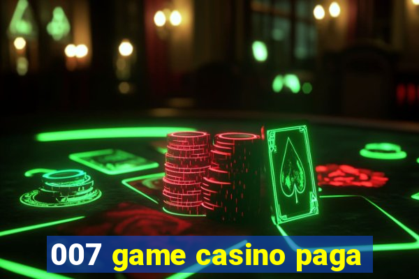 007 game casino paga