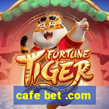 cafe bet .com