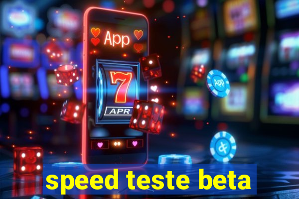 speed teste beta