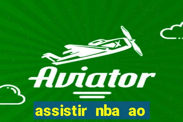 assistir nba ao vivo multicanais