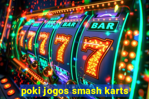 poki jogos smash karts