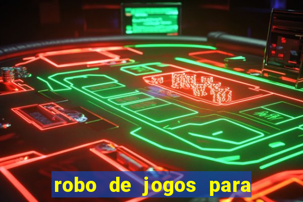 robo de jogos para ganhar dinheiro