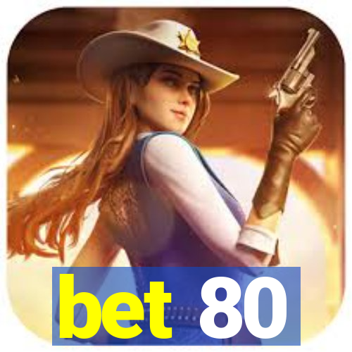 bet 80