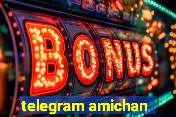 telegram amichan