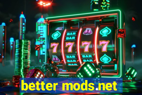 better mods.net