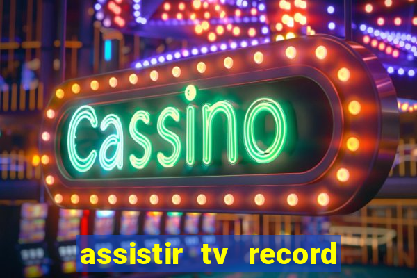 assistir tv record ao vivo