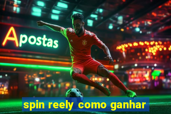 spin reely como ganhar