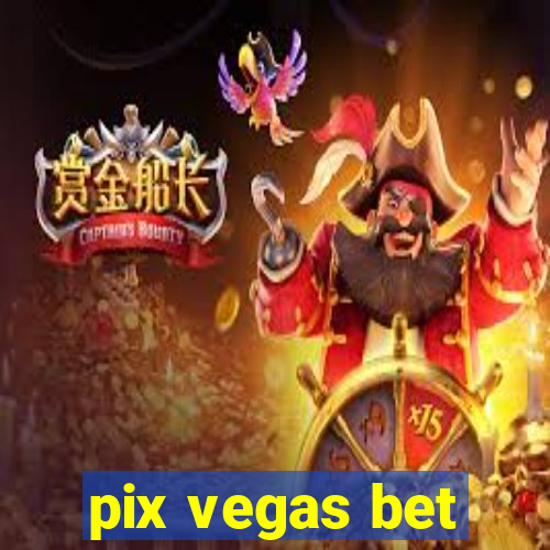 pix vegas bet