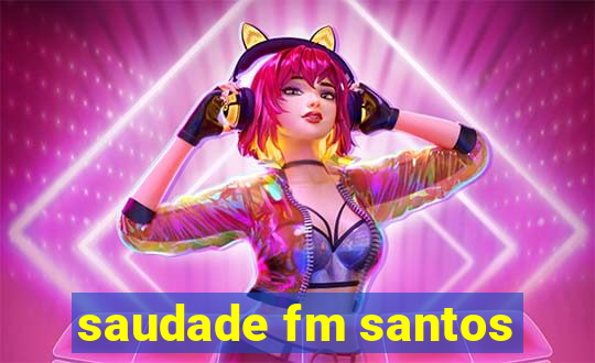 saudade fm santos