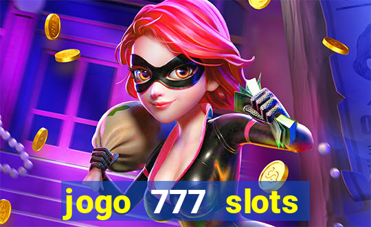 jogo 777 slots paga mesmo