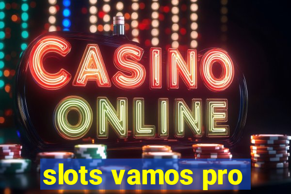 slots vamos pro