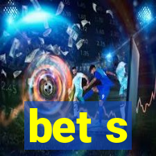 bet s