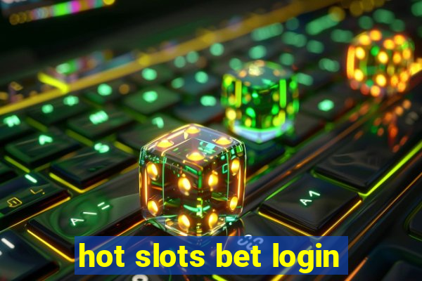 hot slots bet login