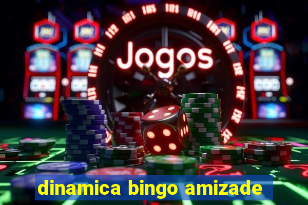 dinamica bingo amizade