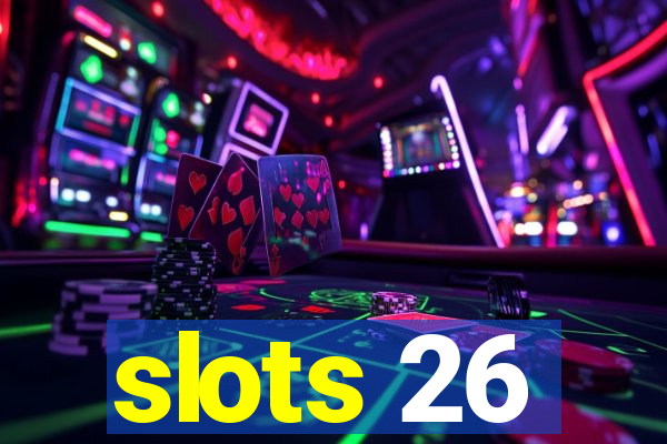 slots 26