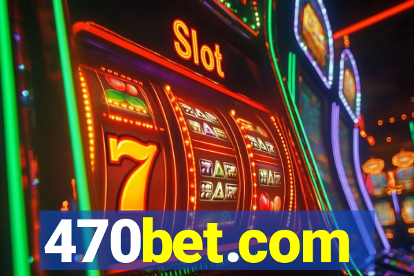 470bet.com