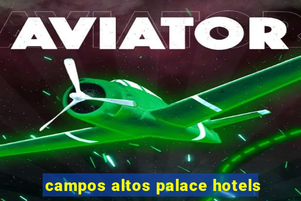 campos altos palace hotels