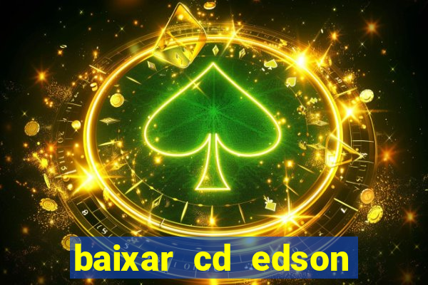 baixar cd edson gomes as melhores