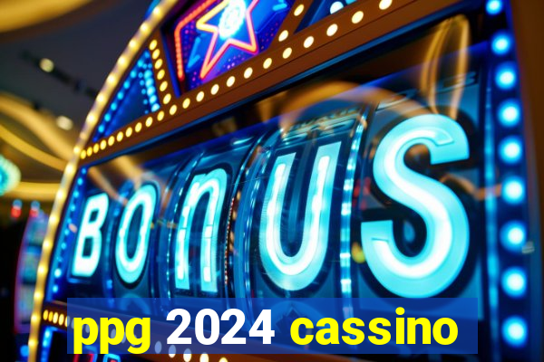 ppg 2024 cassino