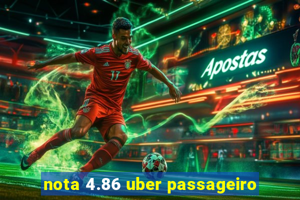 nota 4.86 uber passageiro