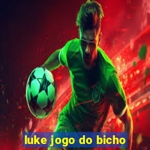 luke jogo do bicho