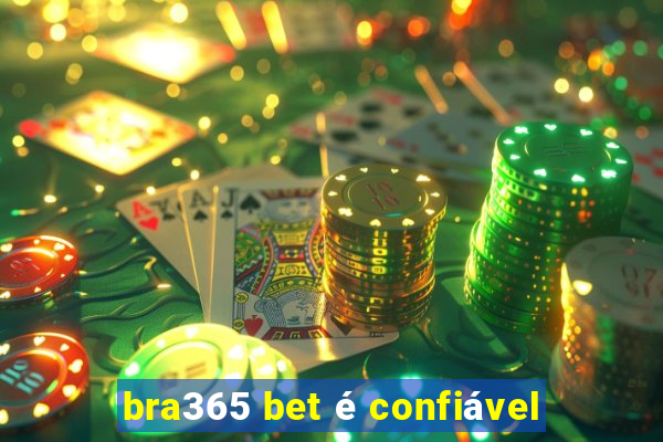 bra365 bet é confiável