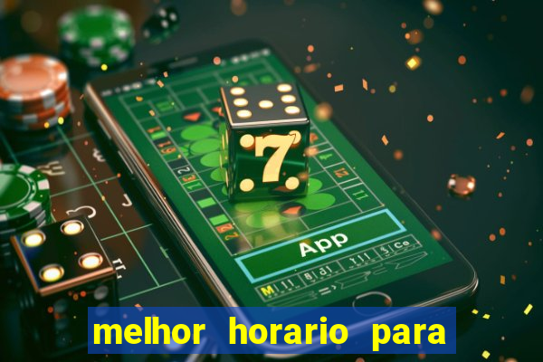 melhor horario para jogar brabet