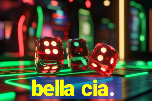 bella cia.