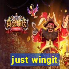 just wingit