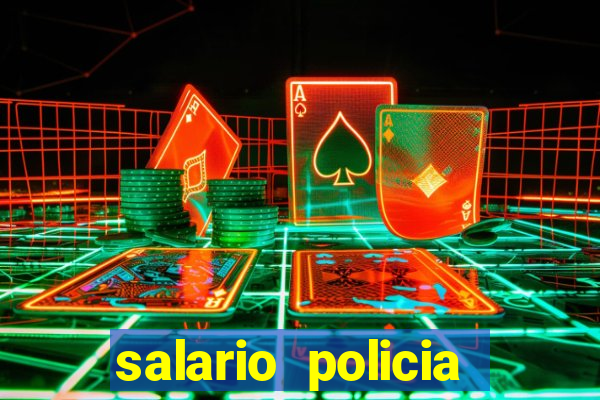 salario policia civil da bahia