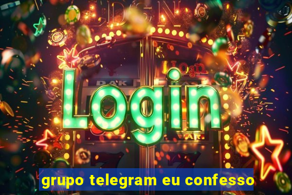 grupo telegram eu confesso