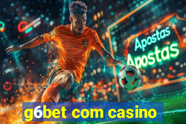 g6bet com casino