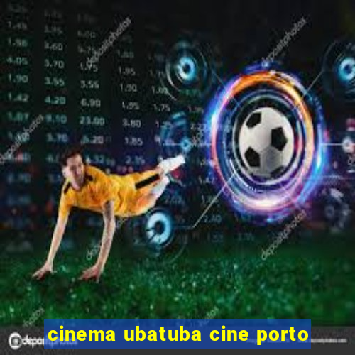 cinema ubatuba cine porto