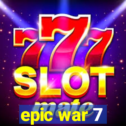 epic war 7