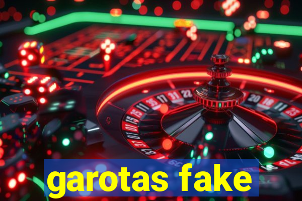 garotas fake