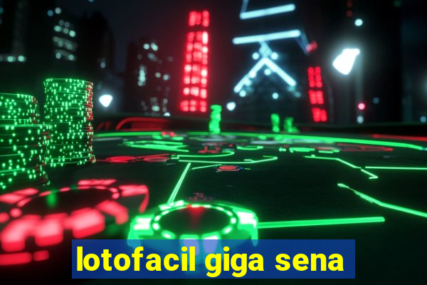 lotofacil giga sena