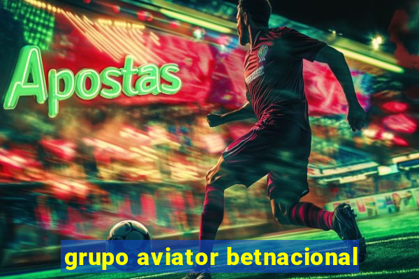 grupo aviator betnacional