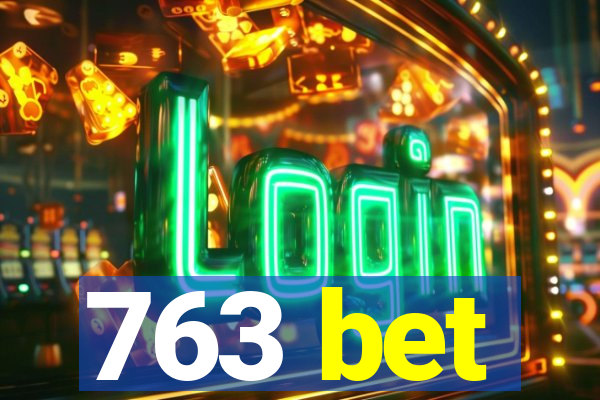 763 bet