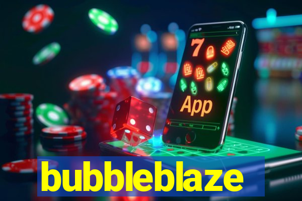 bubbleblaze