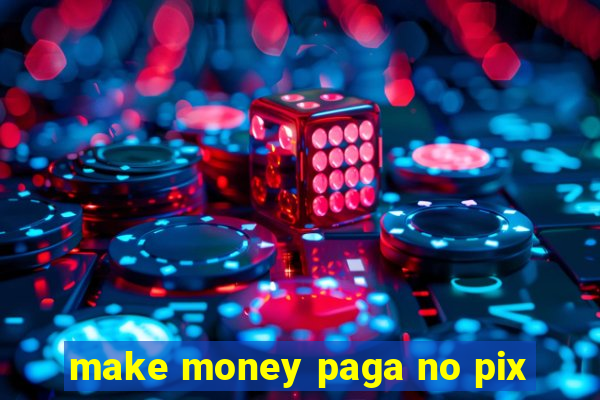 make money paga no pix