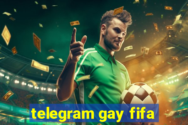 telegram gay fifa