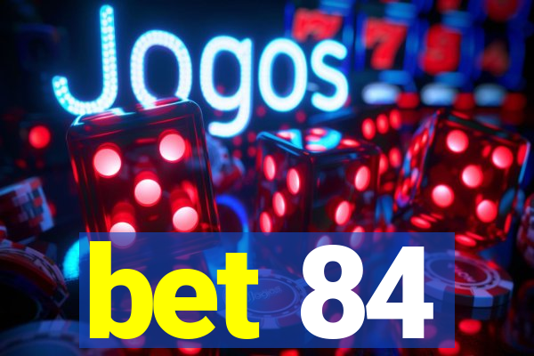 bet 84