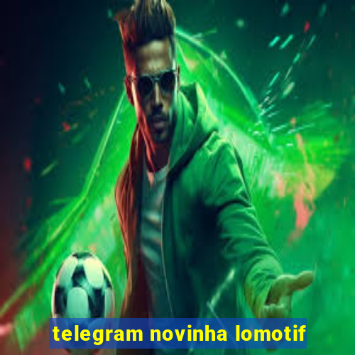 telegram novinha lomotif