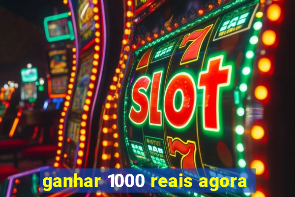 ganhar 1000 reais agora