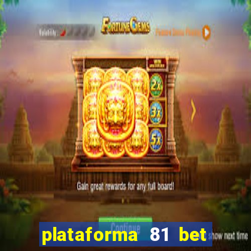 plataforma 81 bet é confiável