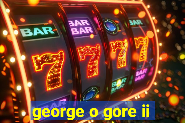 george o gore ii