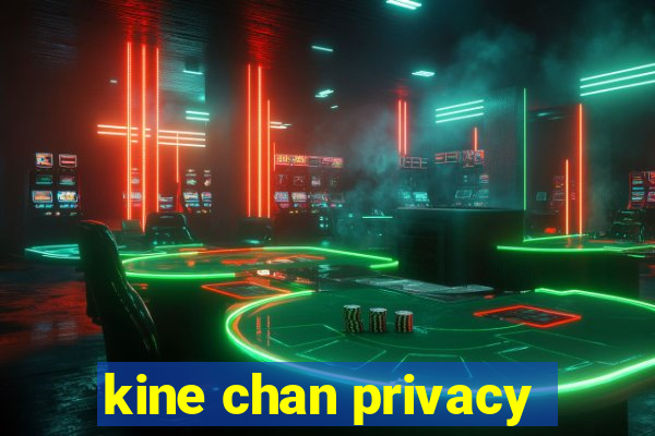 kine chan privacy