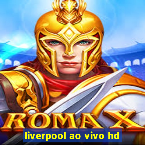 liverpool ao vivo hd