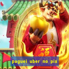 paguei uber no pix e nao achou motorista