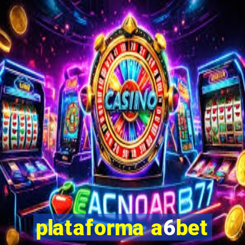 plataforma a6bet